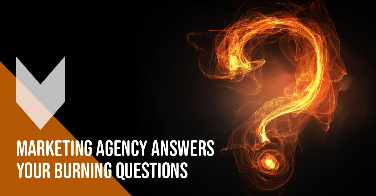 Marketing agency answers your burning questions