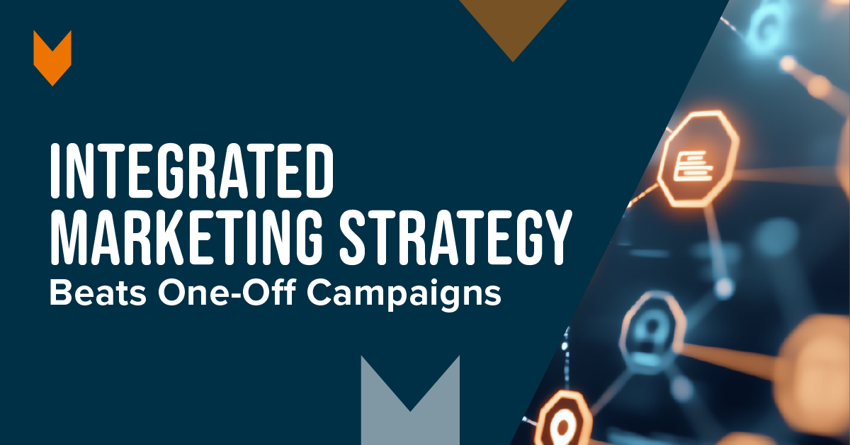 Why an Integrated Marketing Strategy Beats One-Off Campaigns